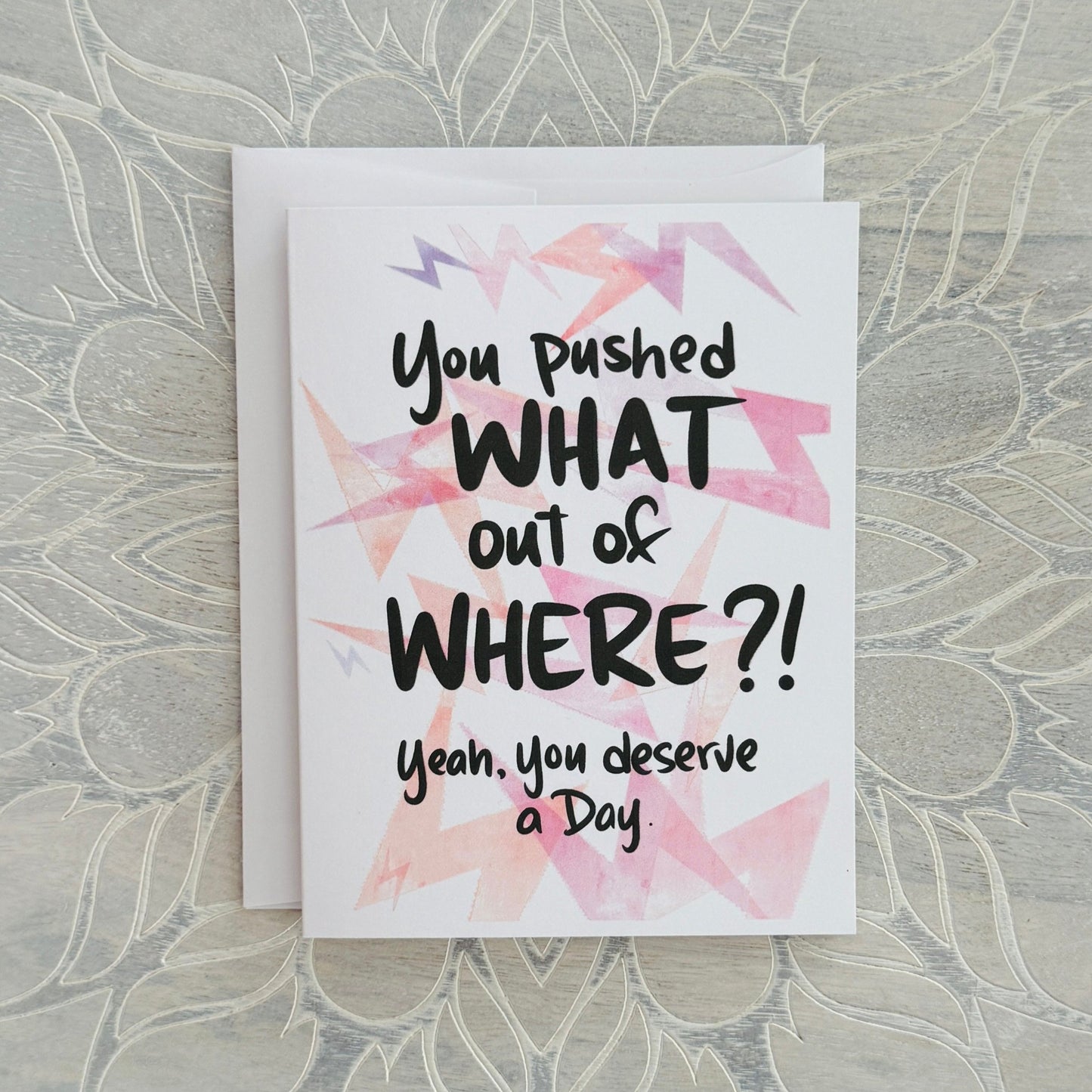 You Pushed What Out of Where? Mother's Day greeting card